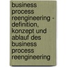 Business Process Reengineering - Definition, Konzept Und Ablauf Des Business Process Reengineering door Bastian Schwarzer