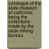Catalogue Of The State Museum Of California; Being The Collections Made By The State Mining Bureau