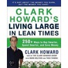 Clark Howard's Living Large In Lean Times: 250+ Ways To Buy Smarter, Spend Smarter, And Save Money door Mark Meltzer