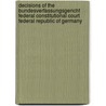 Decisions of the Bundesverfassungsgericht Federal Constitutional Court Federal Republic of Germany door Germany