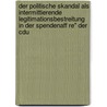 Der Politische Skandal Als Intermittierende Legitimationsbestreitung In Der Spendenaff Re" Der Cdu door Andreas Grimmel