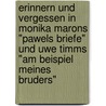 Erinnern Und Vergessen In Monika Marons "Pawels Briefe" Und Uwe Timms "Am Beispiel Meines Bruders" door Judith Blum