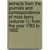 Extracts From The Journals And Correspondence Of Miss Berry (Volume 1); From The Year 1783 To 1852 door Mary Berry