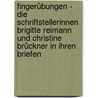 Fingerübungen - die Schriftstellerinnen Brigitte Reimann und Christine Brückner in ihren Briefen door Dietlinde Schmalfuß-Plicht