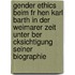 Gender Ethics Beim Fr Hen Karl Barth In Der Weimarer Zeit Unter Ber Cksichtigung Seiner Biographie