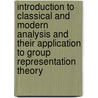 Introduction To Classical And Modern Analysis And Their Application To Group Representation Theory door Debabrata Basu
