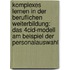 Komplexes Lernen In Der Beruflichen Weiterbildung: Das 4Cid-Modell Am Beispiel Der Personalauswahl