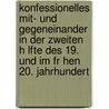 Konfessionelles Mit- Und Gegeneinander In Der Zweiten H Lfte Des 19. Und Im Fr Hen 20. Jahrhundert by Carsten M. Ller
