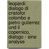 Leopardi: Dialogo Di Cristofor Colombo E Pietro Gutierrez Und Il Copernico, Dialogo - Eine Analyse by Petra Buss