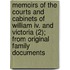 Memoirs Of The Courts And Cabinets Of William Iv. And Victoria (2); From Original Family Documents