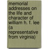 Memorial Addresses on the Life and Character of William H. F. Lee (A Representative from Virginia) door Not Available