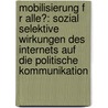 Mobilisierung F R Alle?: Sozial Selektive Wirkungen Des Internets Auf Die Politische Kommunikation by Markus Seifert