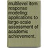 Multilevel Item Response Modeling: Applications To Large-Scale Assessment Of Academic Achievement.
