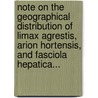 Note On The Geographical Distribution Of Limax Agrestis, Arion Hortensis, And Fasciola Hepatica... door George Rolleston