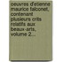 Oeuvres D'Etienne Maurice Falconet, Contenant Plusieurs Crits Relatifs Aux Beaux-Arts, Volume 2...