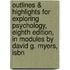 Outlines & Highlights For Exploring Psychology, Eighth Edition, In Modules By David G. Myers, Isbn