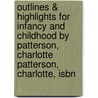Outlines & Highlights For Infancy And Childhood By Patterson, Charlotte Patterson, Charlotte, Isbn door Cram101 Textbook Reviews
