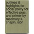 Outlines & Highlights For Social Policy For Effective Prac. And Primer By Rosemary K. Chapin, Isbn