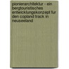 Pionierarchitektur - Ein Bergtouristisches Entwicklungskonzept Fur Den Copland Track In Neuseeland door Timo Neubauer