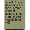 Report Of Cases Determined In The Supreme Court Of Appeals Of The State Of West Virginia From (47) door West Virginia. Supreme Appeals