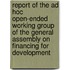 Report Of The Ad Hoc Open-Ended Working Group Of The General Assembly On Financing For Development