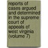 Reports Of Cases Argued And Determined In The Supreme Court Of Appeals Of West Virginia (Volume 7)
