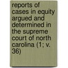Reports Of Cases In Equity Argued And Determined In The Supreme Court Of North Carolina (1; V. 36) door James Iredell