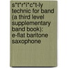 S*T*R*I*C*T-Ly Technic For Band (A Third Level Supplementary Band Book): E-Flat Baritone Saxophone door Jim Swearingen