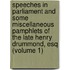 Speeches In Parliament And Some Miscellaneous Pamphlets Of The Late Henry Drummond, Esq (Volume 1)