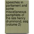 Speeches In Parliament And Some Miscellaneous Pamphlets Of The Late Henry Drummond, Esq (Volume 2)