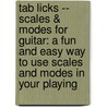 Tab Licks -- Scales & Modes For Guitar: A Fun And Easy Way To Use Scales And Modes In Your Playing door Steve Hall