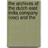 THE ARCHIVES OF THE DUTCH EAST INDIA COMPANY (VOC) AND THE