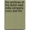THE ARCHIVES OF THE DUTCH EAST INDIA COMPANY (VOC) AND THE door G.L. Blak