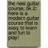 The New Guitar Course, Bk 2: Here Is A Modern Guitar Course That Is Easy To Learn And Fun To Play!