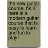 The New Guitar Course, Bk 2: Here Is A Modern Guitar Course That Is Easy To Learn And Fun To Play! door Morton Manus