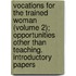 Vocations For The Trained Woman (Volume 2); Opportunities Other Than Teaching. Introductory Papers