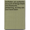 Wolfsden; An Authentic Account Of Things There And Thereunto Pertaining, As They Are And Have Been by J. B