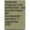 Zwischen Anspruch Und Wirklichkeit - Die Transformation Der Bundeswehr Seit Dem 11. September 2001 door Daniel M. Ller
