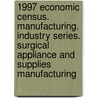 1997 Economic Census. Manufacturing. Industry Series. Surgical Appliance And Supplies Manufacturing door United States Bureau of the Census