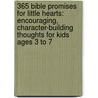 365 Bible Promises For Little Hearts: Encouraging, Character-Building Thoughts For Kids Ages 3 To 7 door Phil A. Smouse