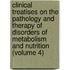 Clinical Treatises On The Pathology And Therapy Of Disorders Of Metabolism And Nutrition (Volume 4)