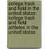 College Track And Field In The United States: College Track And Field Athletes In The United States