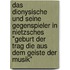 Das Dionysische Und Seine Gegenspieler In Nietzsches "Geburt Der Trag Die Aus Dem Geiste Der Musik"