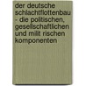Der Deutsche Schlachtflottenbau - Die Politischen, Gesellschaftlichen Und Milit Rischen Komponenten by Marco Chiriaco