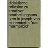 Didaktische Reflexion Zu Kreativen Bearbeitungsans Tzen In Joseph Von Eichendorffs "Das Marmorbild" door Florian Zink