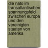 Die Nato Im Transatlantischen Spannungsfeld Zwischen Europa Und Den Vereinigten Staaten Von Amerika door Daniel M. Rother