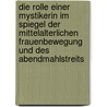 Die Rolle Einer Mystikerin Im Spiegel Der Mittelalterlichen Frauenbewegung Und Des Abendmahlstreits by Kati Neubauer