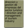 Direccion y gestion de empresas del sector turistico / Direction and Management of Tourism Industry door Inmaculada Martin Rojo