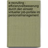 E-Recruiting - Effizienzverbesserung Durch Den Einsatz Virtueller Job-Portale Im Personalmanagement by Axel Gerstenberger