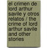 El crimen de Lord Arthur Savile y otros relatos / The Crime of Lord Arthur Savile and other stories door Cscar Wilde